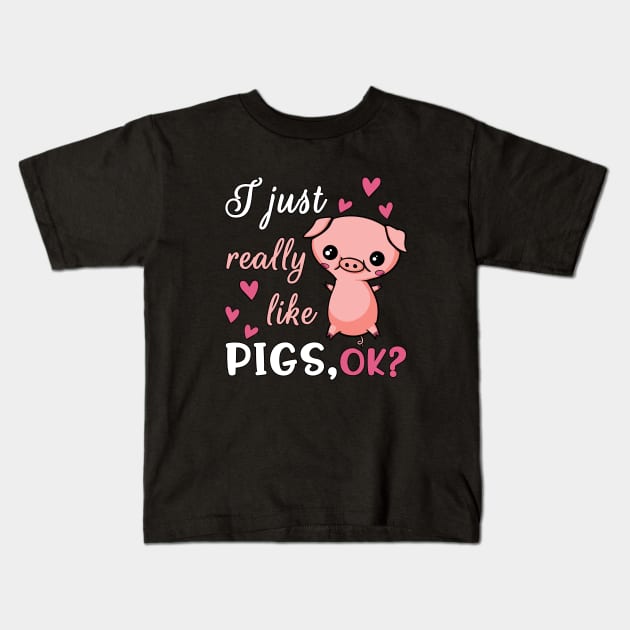 I Just Really Like Pigs, Ok Kids T-Shirt by underheaven